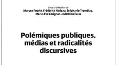 Polémiques publiques, médias et radicalités discursives